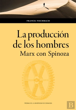 Bertrand.pt - La Produccion De Los Hombres Marx Con Spinoza