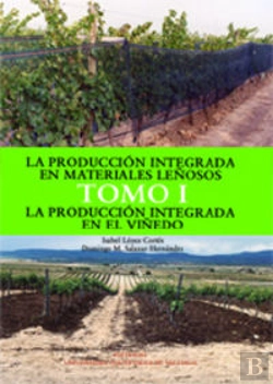Bertrand.pt - La Producción Integrada En Materiales Leñosos. Tomo I. La Producción Integrada En El Viñedo.