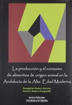 Bertrand.pt - La Producción Y El Consumo De Alimentos De Origen Animal En La Andalucía De La Alta Edad Moderna