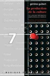 La Production De La Culture ; Le Cas Des Musiques Amplifiees En France