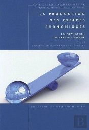 La Production Des Espaces Économiques T.1 ; La Formation Du Système Monde