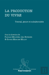 La Production Du Vivre - Travail, Genre Et Subalternites