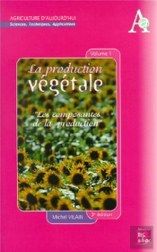 La Production Végétale Tome 1 : Les Composantes De La Production (3° Ed.) : Les Composantes De La Production (3° Ed.)