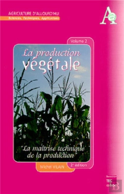 Bertrand.pt - La Production Végétale Tome 2: La Maitrise Technique De La Production (2° Éd.)
