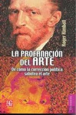 Bertrand.pt - La Profanacion Del Arte. De Como La Correccion Politica Sabotea El Arte
