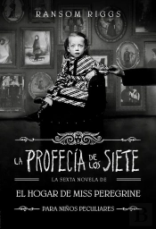 La Profecía De Los Siete (El Hogar De Miss Peregrine Para Niños Peculiares)
