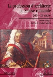 La Profession D'Architecte En Suisse Romande (Xvi-Xx Siècle)