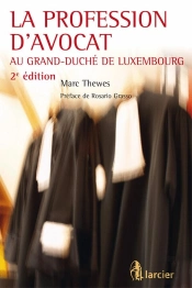 La Profession D'Avocat Au Grand-Duché De Luxembourg (2e Édition)