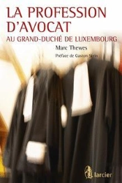 La Profession D'Avocat Au Grand-Duche De Luxembourg