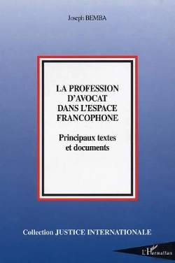 Bertrand.pt - La Profession D'Avocat Dans L'Espace Francophone : Principaux Textes Et Documents