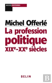 La Profession Politique Xix-Xx Siecles