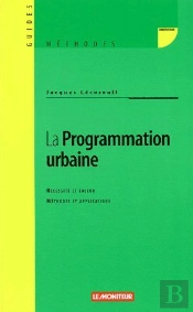 La Programmation Urbaine ; Nécessité Et Enjeux, Méthodes Et Applications