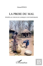 La Proie Du Mal ; Épopée Au Coeur De L'Afrique Contemporaine