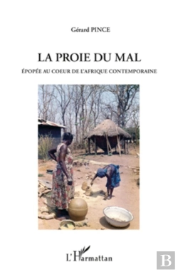 Bertrand.pt - La Proie Du Mal ; Épopée Au Coeur De L'Afrique Contemporaine