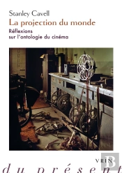 La Projection Du Monde : Réflexions Sur L'Ontologie Du Cinéma