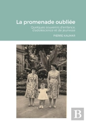 La Promenade Oubliée : Quelques Souvenirs D'Enfance, D'Adolescence Et De Jeunesse
