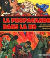 La Propagande Dans La Bd ; Un Siècle De Manipulation En Images