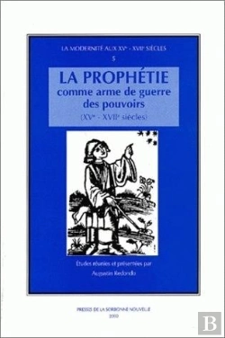Bertrand.pt - La Prophetie Comme Arme De Guerre Des Pouvoirs Aux Xv-Xvii Siecles
