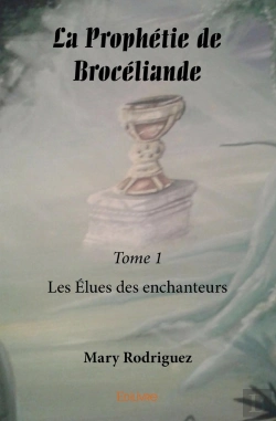 Bertrand.pt - La Prophétie De Brocéliande - Tome 1 : Les Élues Des Enchanteurs