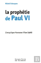 La Prophétie De Paul Vi : L'Encyclique Humanae Vitae (1968)