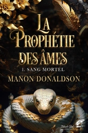 La Prophétie Des Âmes Tome 1 : Sang Mortel
