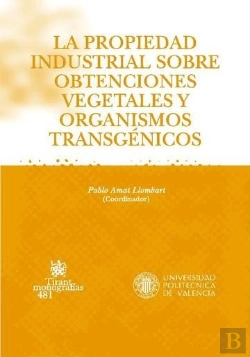 Bertrand.pt - La Propiedad Industrial Sobre Obtenciones Vegetales Y Organismo Transgénicos