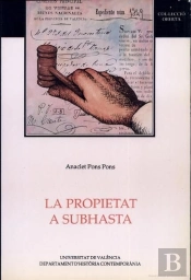 La Propietat A Subhasta. La Desamortització I Els Seus Beneficiaris: Inversió I Mercat (València, 18