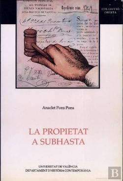Bertrand.pt - La Propietat A Subhasta. La Desamortització I Els Seus Beneficiaris: Inversió I Mercat (València, 18
