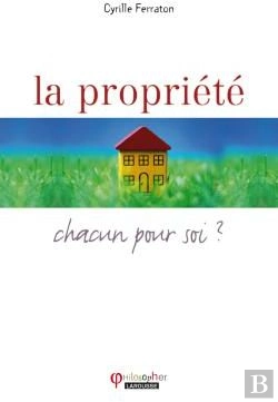 Bertrand.pt - La Propriété ; Chacun Pour Soi ?