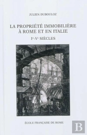 La Propriete Immobiliere A Rome Et En Italie, 1er-Ve Siecles