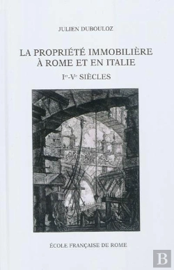 Bertrand.pt - La Propriete Immobiliere A Rome Et En Italie, 1er-Ve Siecles