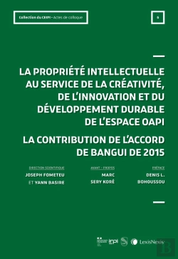 Bertrand.pt - La Propriété Intellectuelle Au Service De La Créativité, De L'Innovation Et Du Développement De L'Espace Oapi ; La Contribution De L'Accord De Bangui De 2015