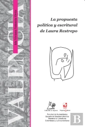La Propuesta Política Y Escritural De Laura Restrepo