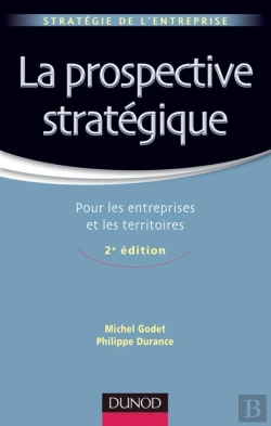 Bertrand.pt - La Prospective Stratégique ; Pour Les Entreprises Et Les Territoires (2e Édition)