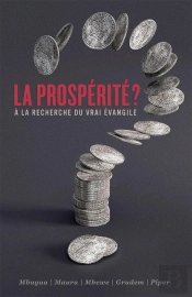 La Prospérité ? À La Recherche Du Vrai Évangile