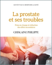 La Prostate Et Ses Troubles ; Prise En Charge Et Réduction Des Effets Secondaires