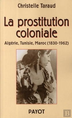 Bertrand.pt - La Prostitution Coloniale : Algerie, Tunisie, Maroc 1830-1962