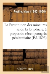 La Prostitution Des Mineures Selon La Loi Penale, A Propos Du Recent Congres Penitentiaire
