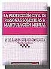 La Protección Civil De Personas Sometidas A Manipulación Mental