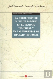La Protección De La Salud Laboral En El Trabajo Temporal Y En Las Empresas De Trabajo Temporal