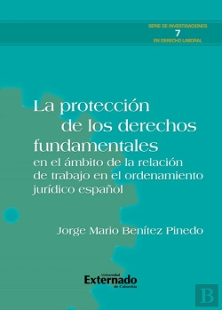 Bertrand.pt - La Protección De Los Derechos Fundamentales En El Ámbito De La Relación De Trabajo En El Ordenamiento Jurídico Español