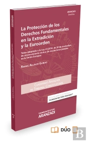 La Protección De Los Derechos Fundamentales En La Extradición Y La Euroorden (Papel + E-Book)
