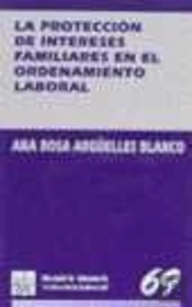 La Protección De Los Intereses Familiares En El Ordenamiento Laboral