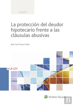 Bertrand.pt - La Protección Del Deudor Hipotecario Frente A Las Cláusulas Abusivas