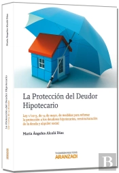 La Protección Del Deudor Hipotecario - Ley 1/2013, De 14 De Mayo, De Medidas Para Reforzar La Protec