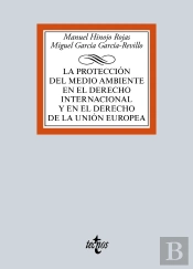 La Protección Del Medio Ambiente En El Derecho Internacional Y En El Derecho De La Unión Europea