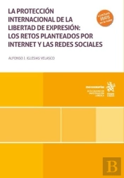 La Proteccion Internacional De La Libertad De Expresion: Los Retos Planteados Po