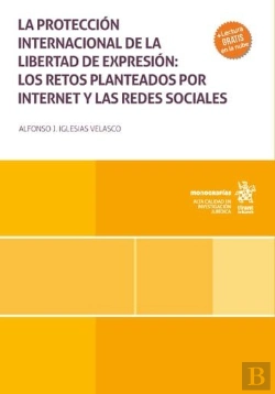 Bertrand.pt - La Proteccion Internacional De La Libertad De Expresion: Los Retos Planteados Po