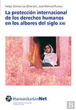 Bertrand.pt - La Protección Internacional De Los Derechos Humanos En Los Albores Del Siglo Xxi