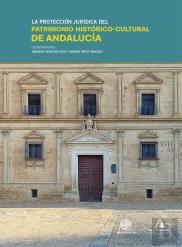 La Proteccion Juridica Del Patrimonio Historico-Cultural De Andalucia